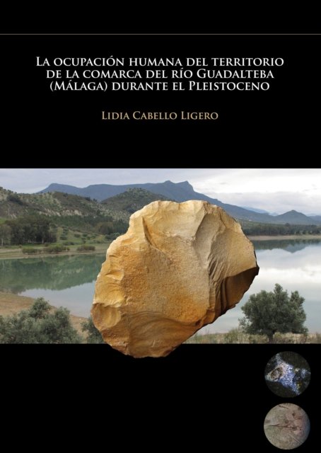ocupación humana del territorio de la comarca del río Guadalteba (Málaga) durante el Pleistoceno