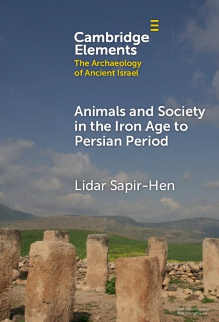 Animals and Society in the Iron Age to Persian Period