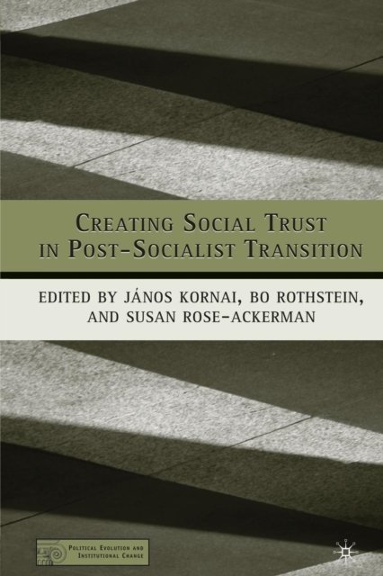 Creating Social Trust in Post-Socialist Transition