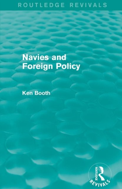 Navies and Foreign Policy (Routledge Revivals)