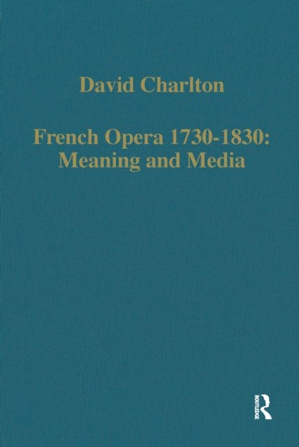 French Opera 1730–1830: Meaning and Media