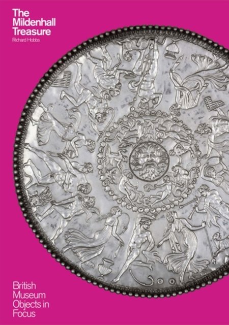 Object in Focus: The Mildenhall Treasure