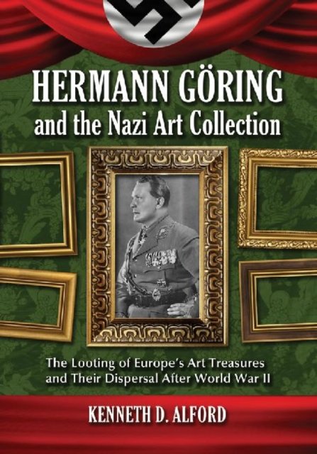 Hermann Goring and the Nazi Art Collection