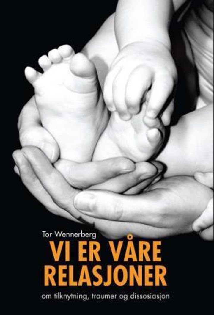 Vi er våre relasjoner - om tilknytning, traumer og dissosiasjon