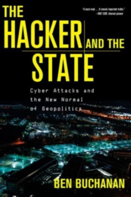 The Hacker and the State – Cyber Attacks and the New Normal of Geopolitics