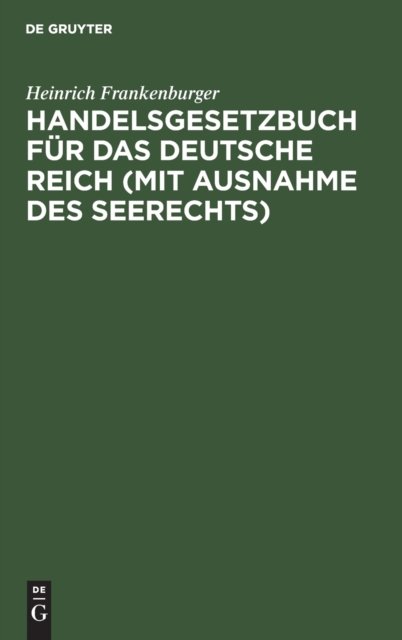 Handelsgesetzbuch Fur Das Deutsche Reich (Mit Ausnahme Des Seerechts)