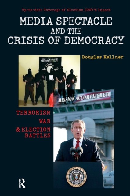 Media Spectacle and the Crisis of Democracy