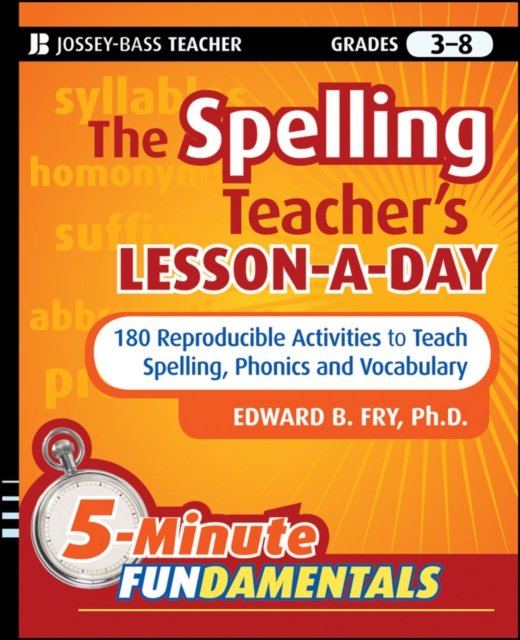 The Spelling Teacher's Lesson–a–Day – 180 Reproducible Activities to Teach Spelling, Phonics , and Vocabulary