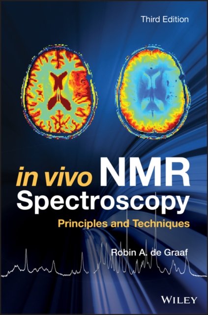 In Vivo NMR Spectroscopy – Principles and Techniques 3e