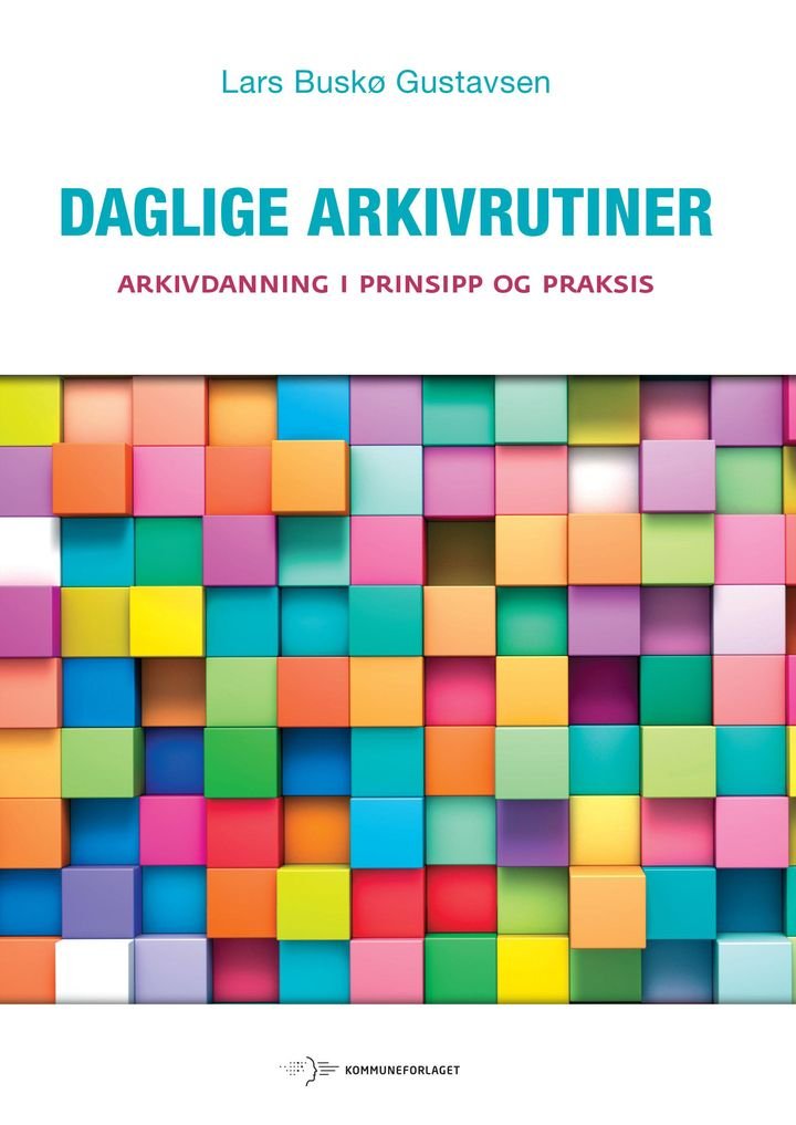 Daglige arkivrutiner - arkivdanning i prinsipp og praksis
