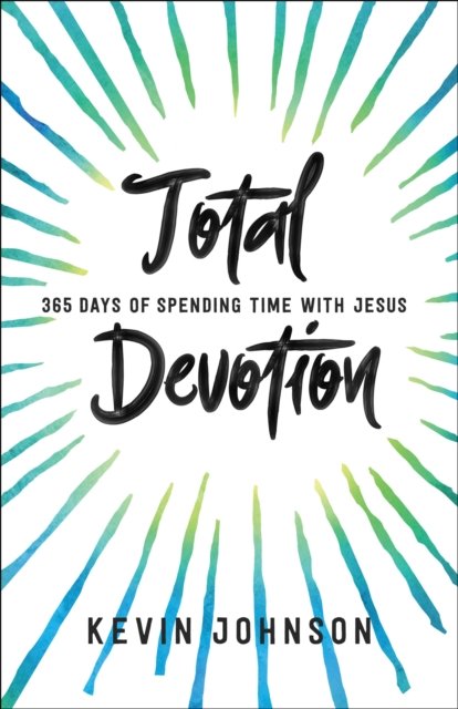 Total Devotion 365 Days of Spending Time With Jesu s