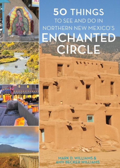 50 Things to See and Do in Northern New Mexico''s Enchanted Circle