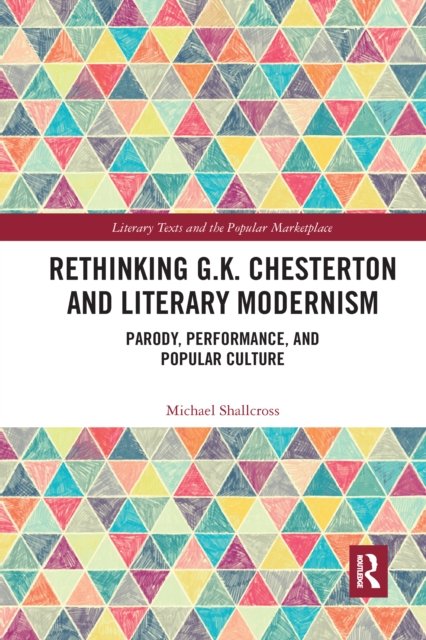 Rethinking G.K. Chesterton and Literary Modernism