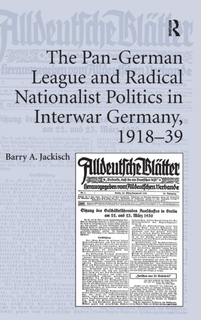 The Pan-German League and Radical Nationalist Politics in Interwar Germany, 1918–39