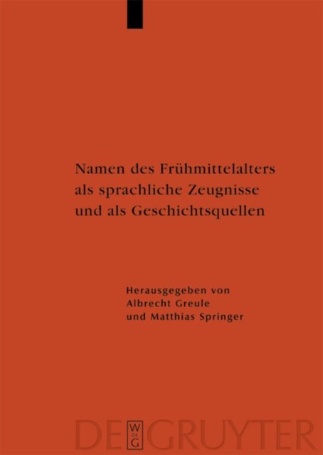 Namen des Fruhmittelalters als sprachliche Zeugnisse und als Geschichtsquellen