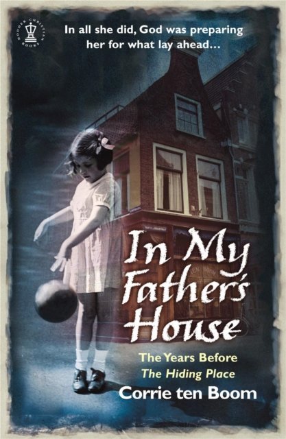 In My Father''s House: The Years before ''The Hiding Place''