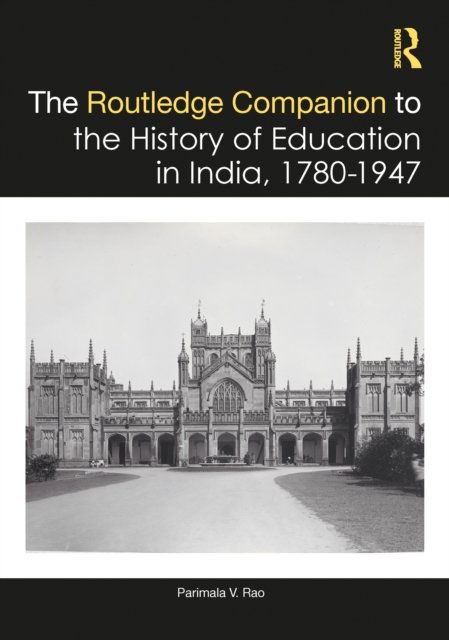 The Routledge Companion to the History of Education in India, 1780–1947