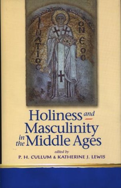 Holiness And Masculinity In The Middle Ages