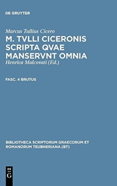 M. Tvlli Ciceronis scripta qvae manservnt omnia ; Fasc. 4 Brutus