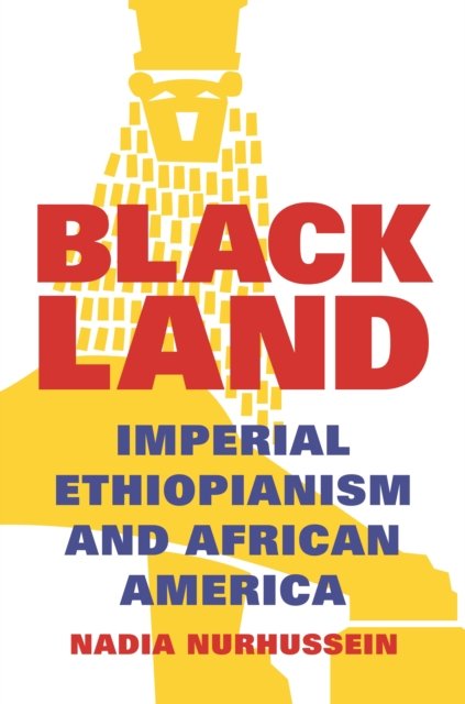 Black Land – Imperial Ethiopianism and African America