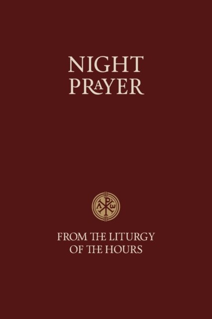Night Prayer - From the Liturgy of the Hours