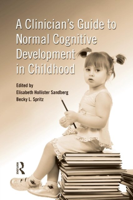 A Clinician''s Guide to Normal Cognitive Development in Childhood