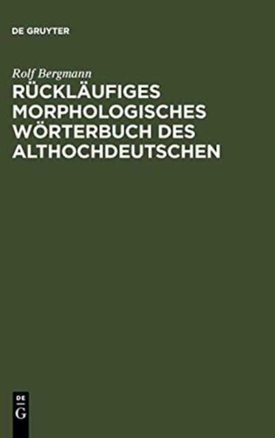 Rucklaufiges Morphologisches Worterbuch Des Althochdeutschen
