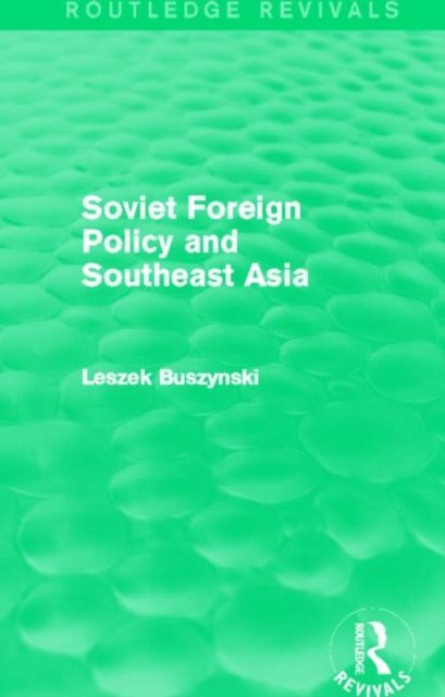 Soviet Foreign Policy and Southeast Asia (Routledge Revivals)