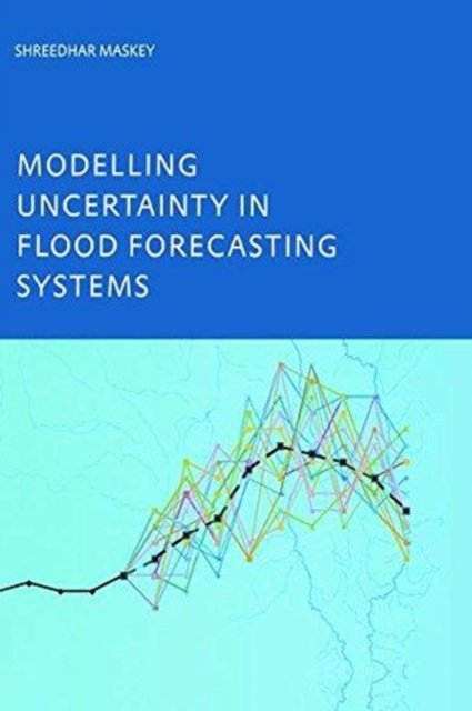 Modelling Uncertainty in Flood Forecasting Systems