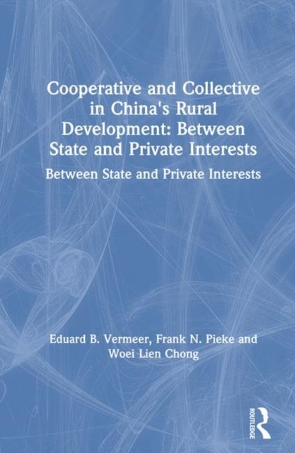 Cooperative and Collective in China''s Rural Development: Between State and Private Interests