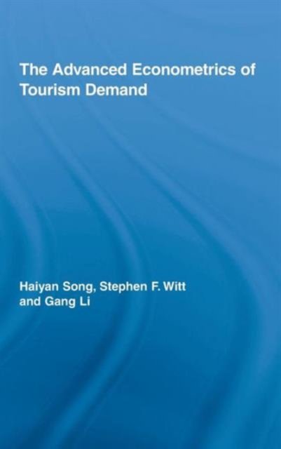 The Advanced Econometrics of Tourism Demand