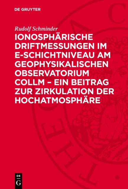 Ionosphärische Driftmessungen im E-Schichtniveau am Geophysikalischen Observatorium Collm – ein Beitrag zur Zirkulation der Hochatmosphäre