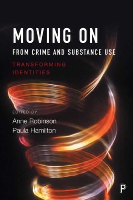 Moving on From Crime and Substance Use – Transform ing Identities