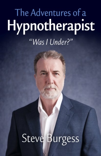 Adventures of a Hypnotherapist, The – Was I Under?