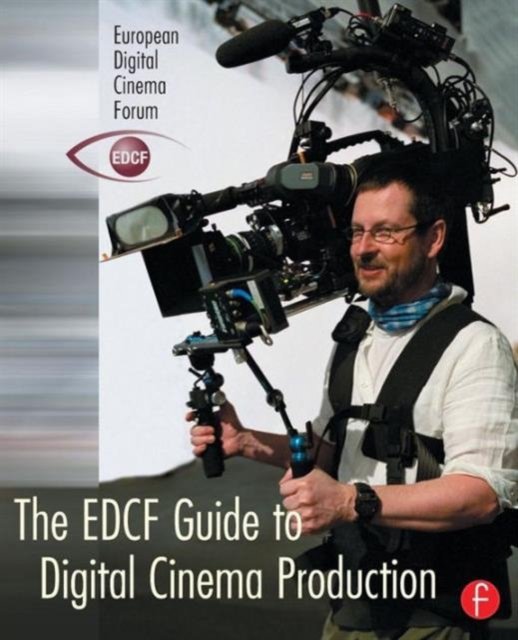 The EDCF Guide to Digital Cinema Production