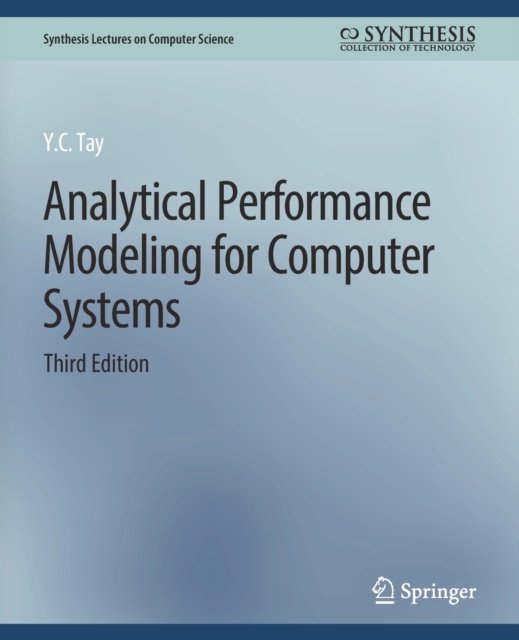 Analytical Performance Modeling for Computer Systems, Third Edition