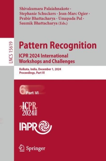 Pattern Recognition, Computer Vision and Image Processing. Icpr 2024 International Workshops and Challenges