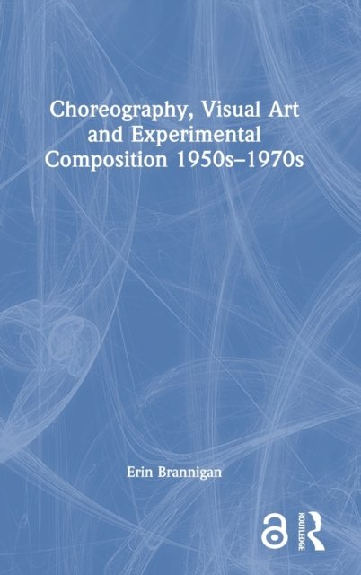 Choreography, Visual Art and Experimental Composition 1950s–1970s