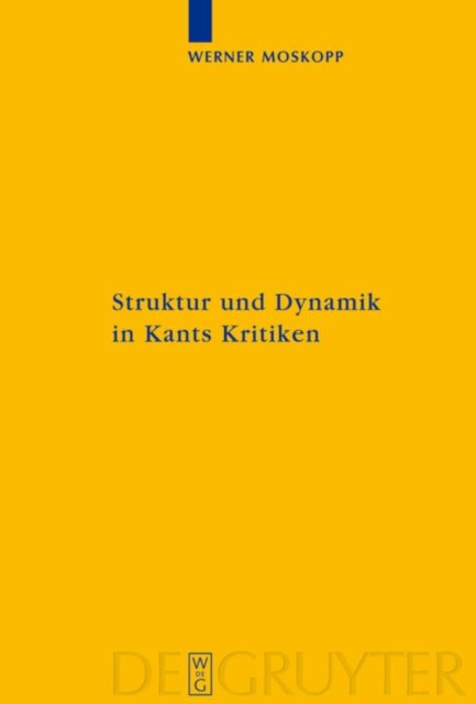 Struktur Und Dynamik in Kants Kritiken