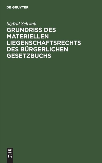 Grundriß Des Materiellen Liegenschaftsrechts Des Burgerlichen Gesetzbuchs