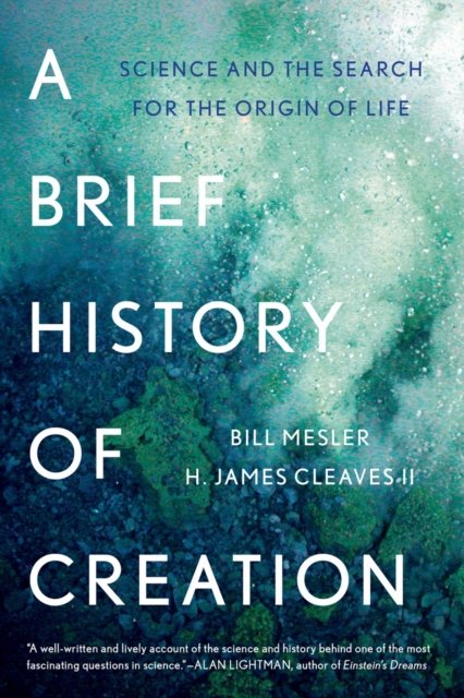 A Brief History of Creation – Science and the Search for the Origin of Life
