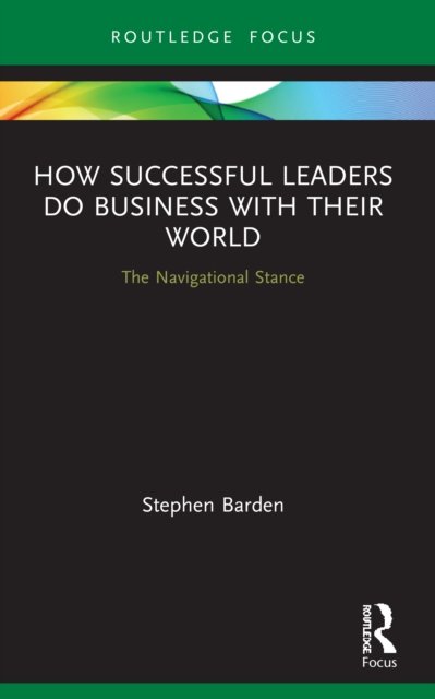 How Successful Leaders Do Business With Their World