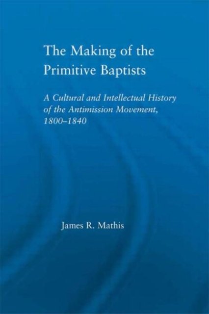 The Making of the Primitive Baptists
