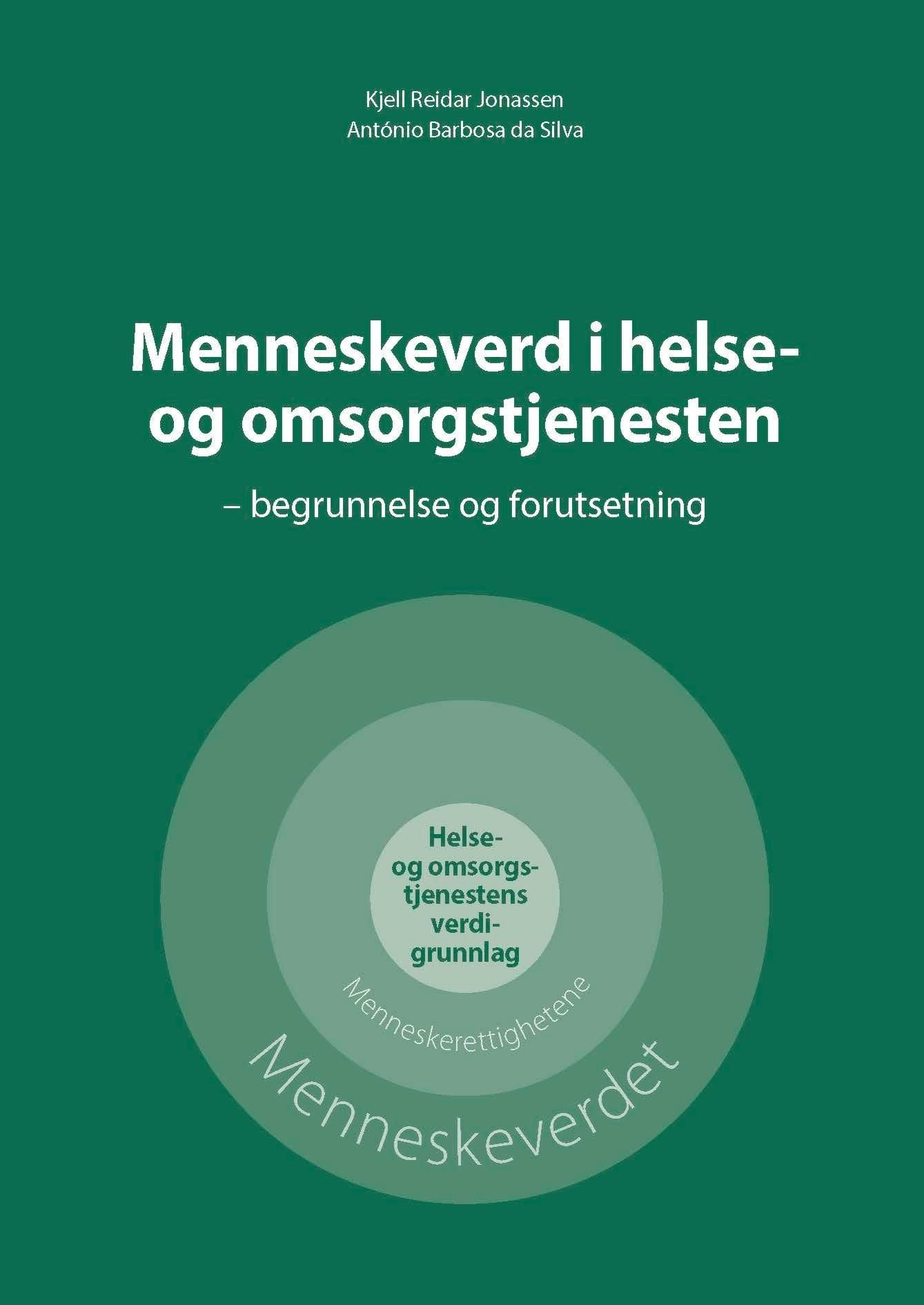 Menneskeverd i helse- og omsorgstjenesten - begrunnelse og forutsetning