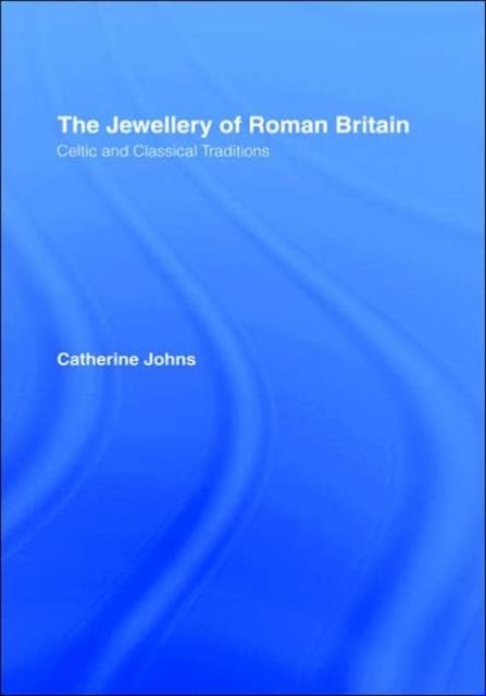 The Jewellery Of Roman Britain