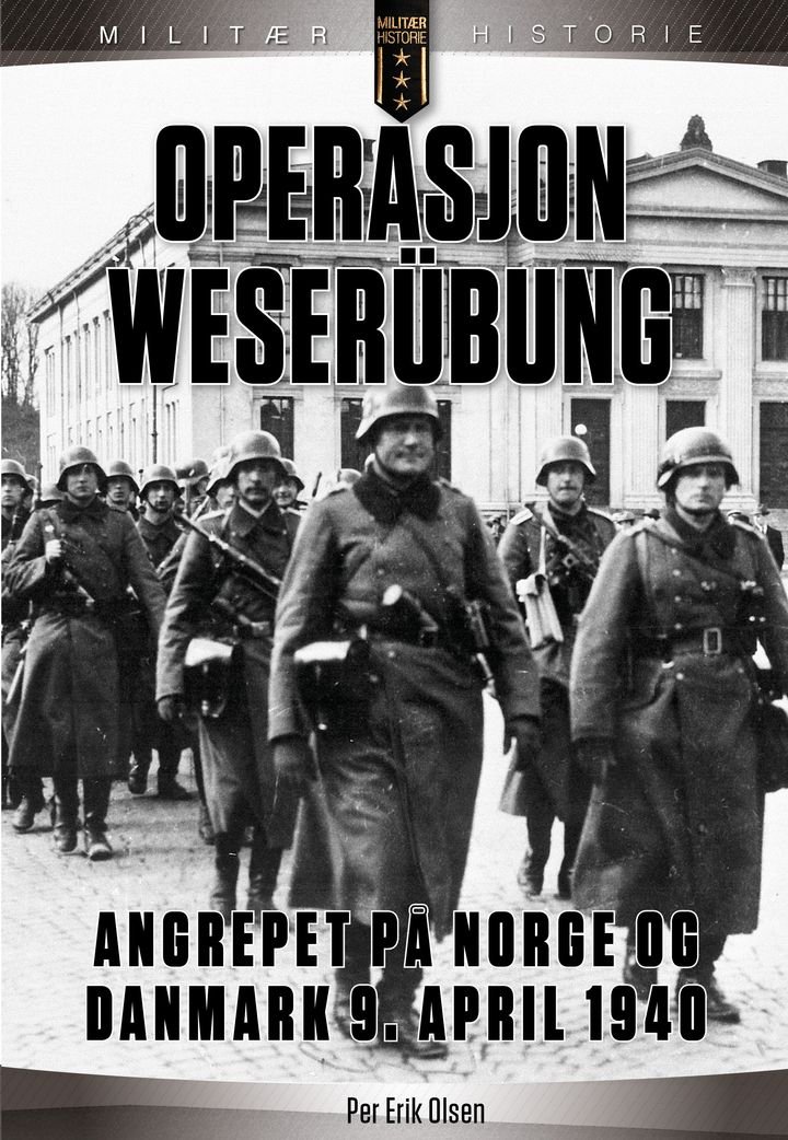 Operasjon Weserübung - angrepet på Norge og Danmark 9. april 1940 : forhistorien, politikken, planene og angrepet