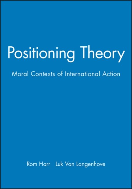 Positioning Theory – Moral Contexts of Intentional Action