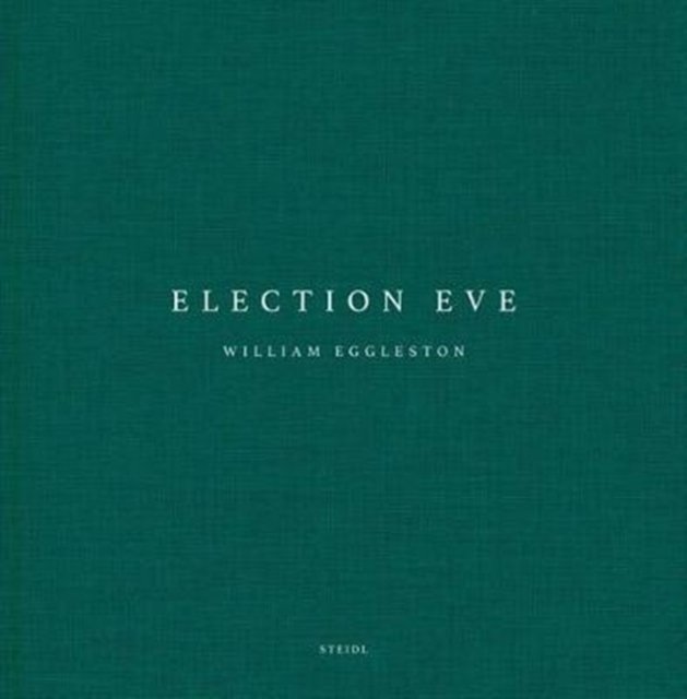 William Eggleston: Election Eve