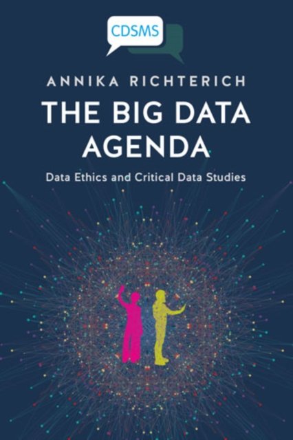 Big Data Agenda – Data Ethics and Critical Data St udies