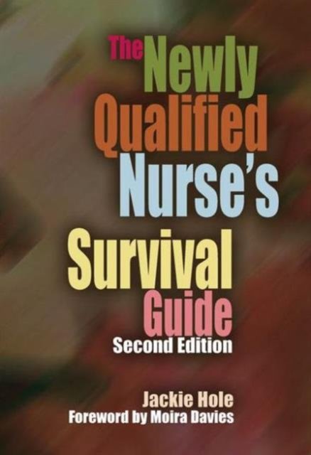 The Newly Qualified Nurse's Survival Guide